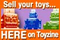 too many toys? Sell them here on Toyzine and reach thousands of collectors specifically interested in toys and collectibles from every corner of the world!